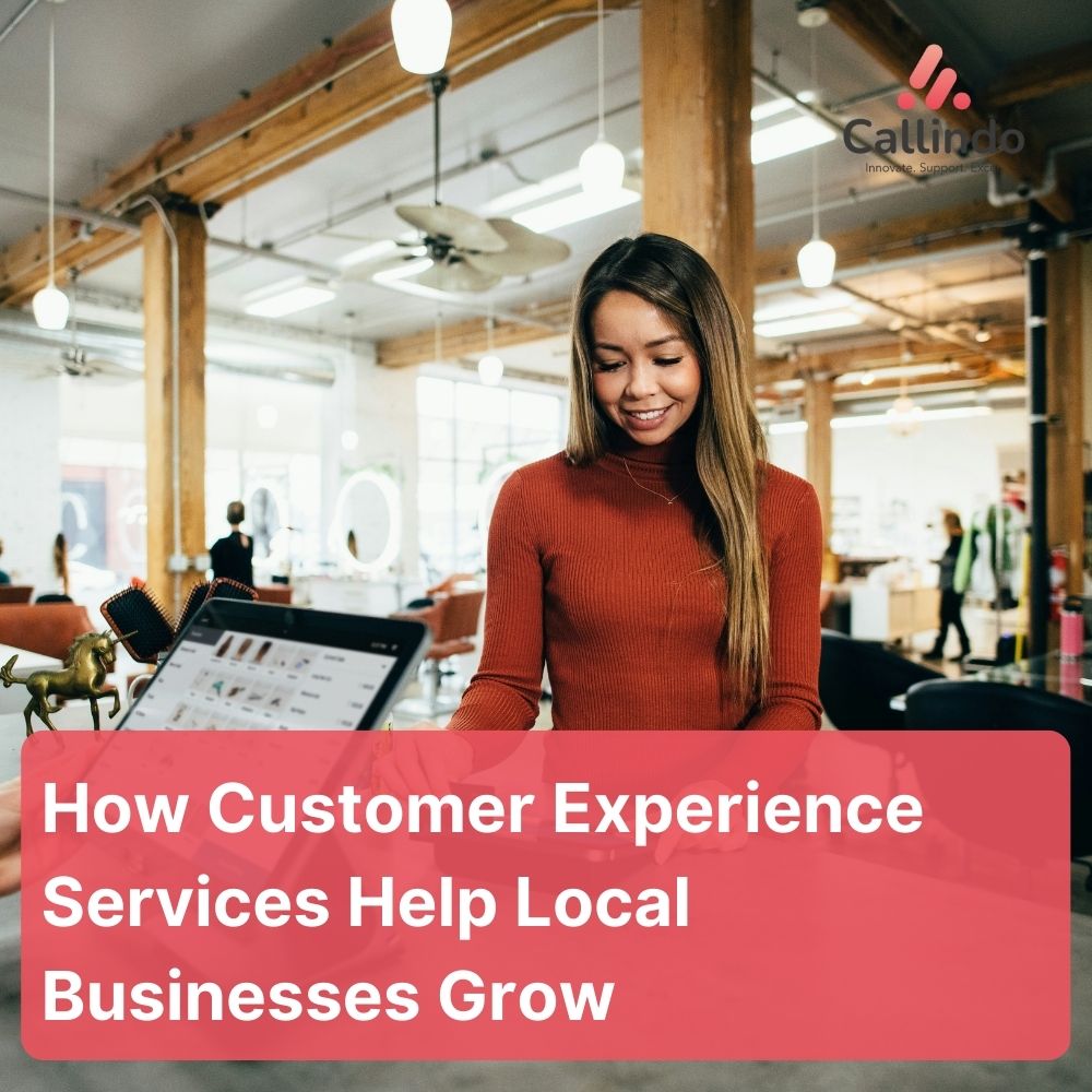 How Customer Experience Services Help Local Businesses Grow